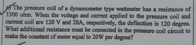 The pressure coil of a dynamometer type wattmeter