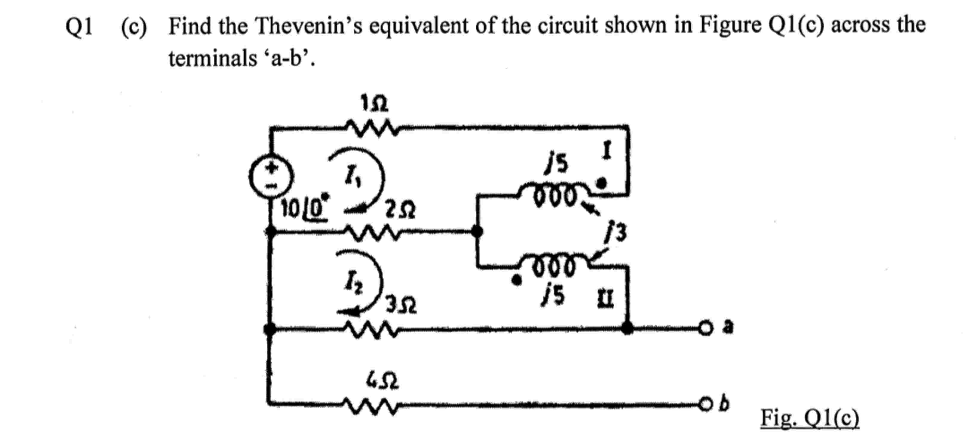 Q 1 ( c ) Find the Thevenin's equivalent of the