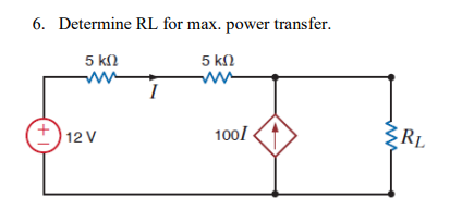 6 . Determine RL for max. power transfer.