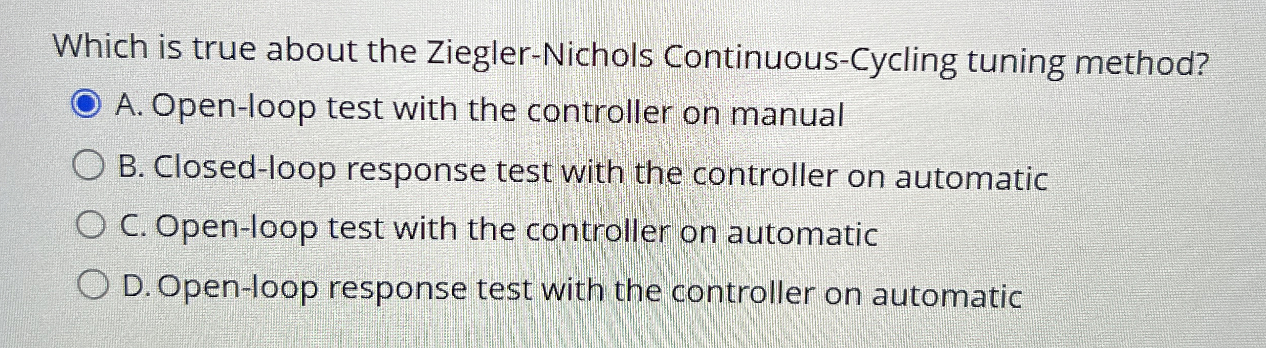 Which is true about the Ziegler - Nichols