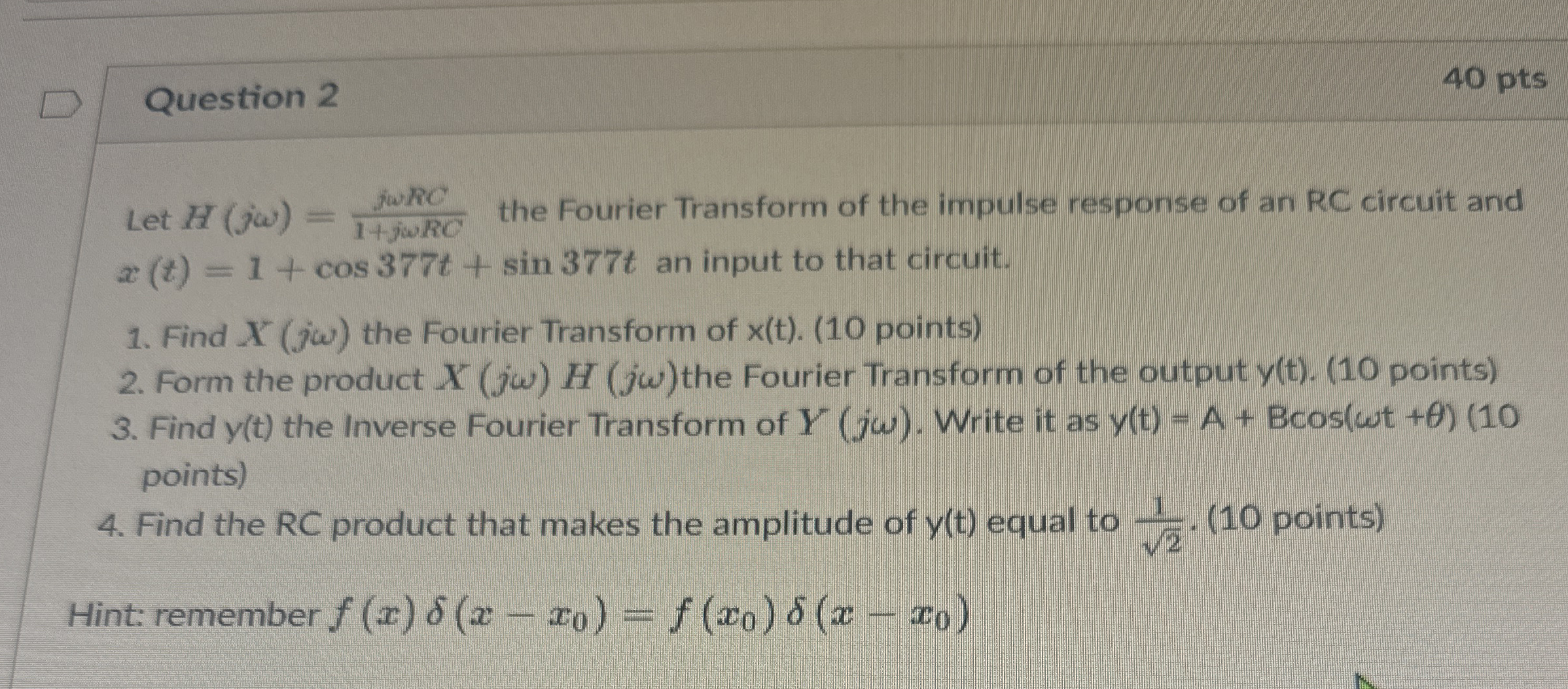 Question 2 4 0 pts Let H ( j ) = j R C 1 + j R C