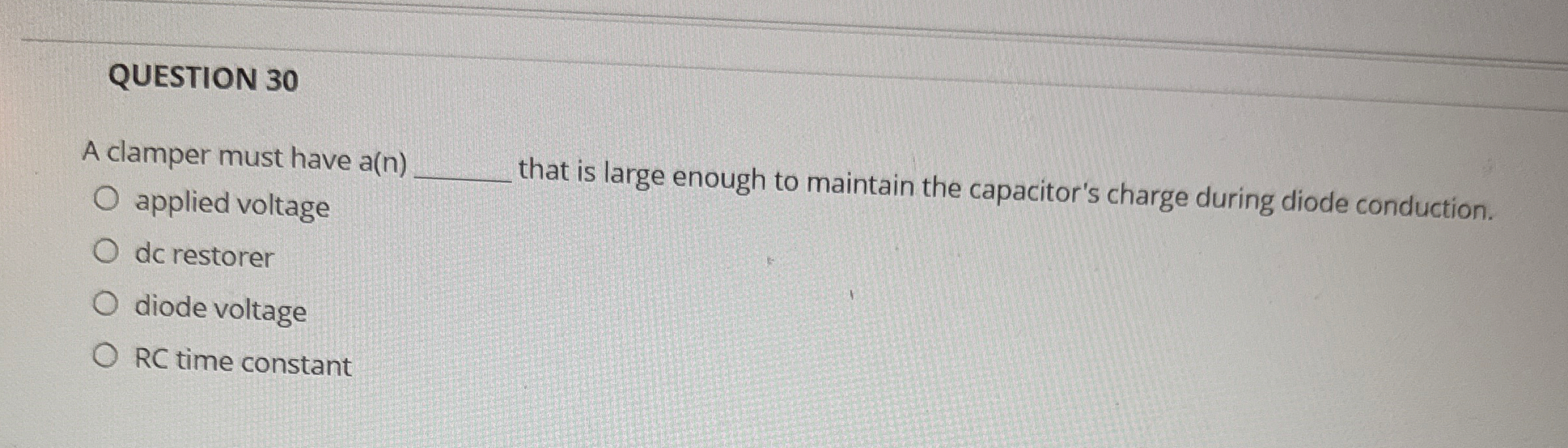QUESTION 3 0 A clamper must have a ( n ) that is