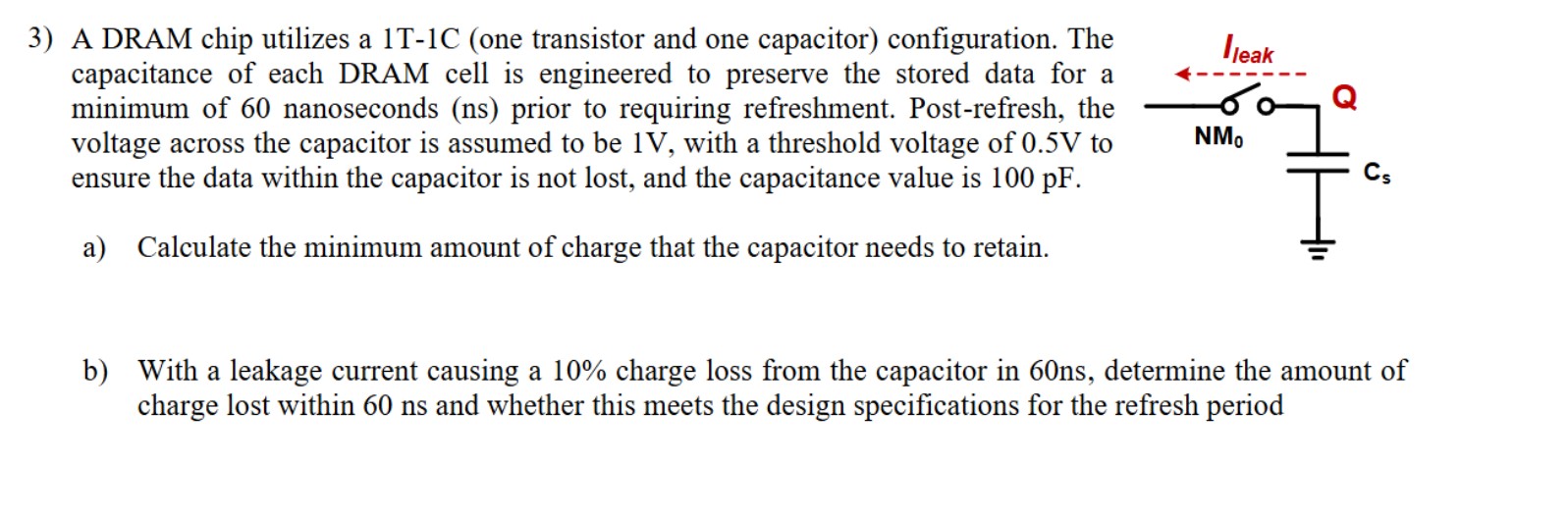 3 ) A DRAM chip utilizes a 1 T - 1 C ( one