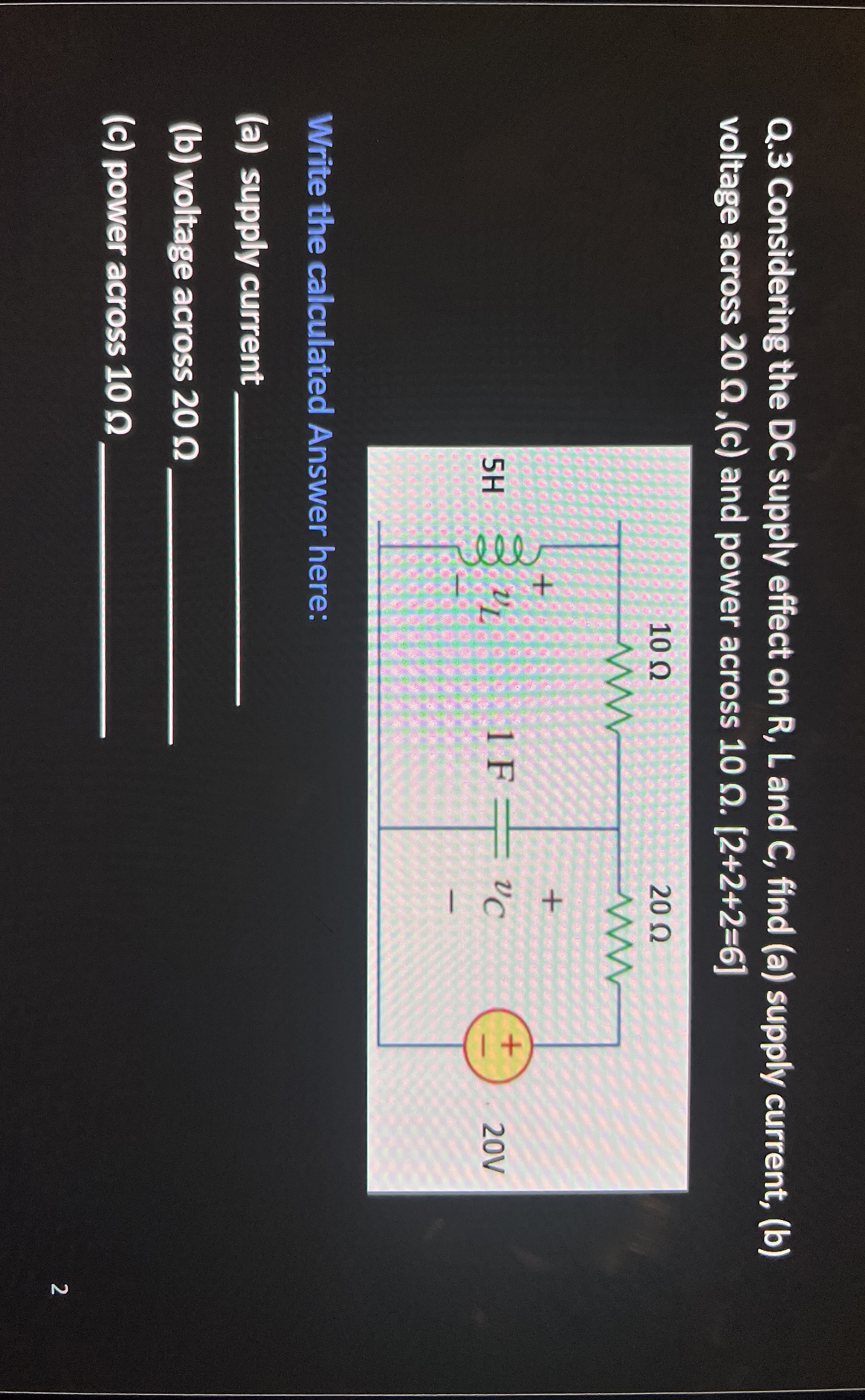 Q . 3 Considering the DC supply effect on R , L