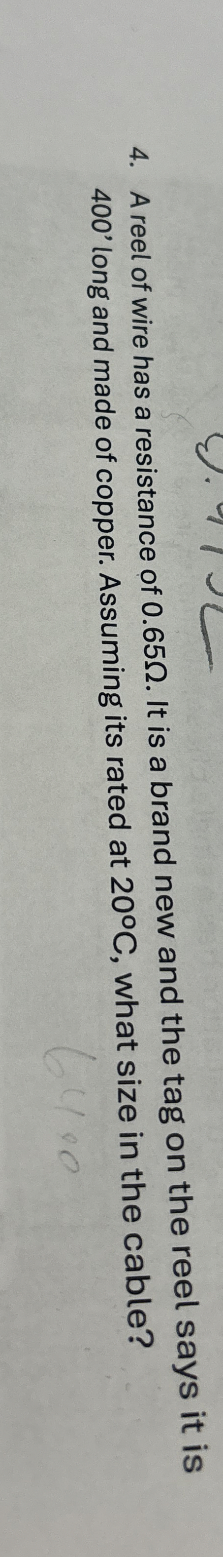 A reel of wire has a resistance of 0 . 6 5 . It
