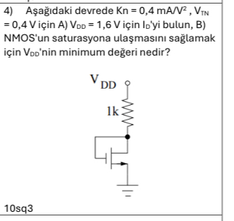 A a daki devrede K n = 0 , 4 m A V 2 , V T N = 0