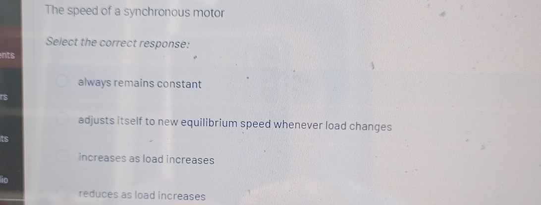 The speed of a synchronous motor Select the