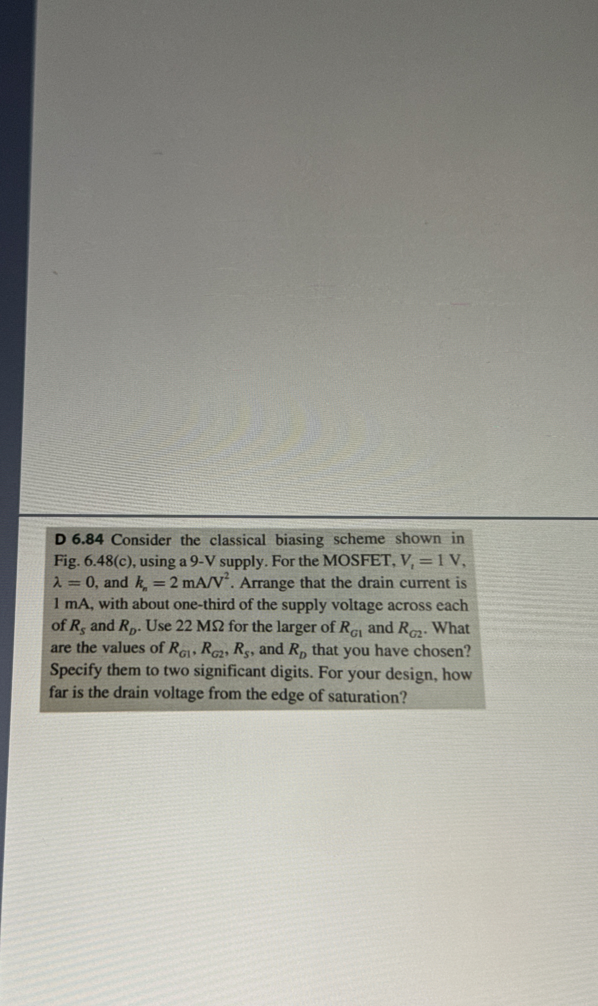 D 6 . 8 4 Consider the classical biasing scheme