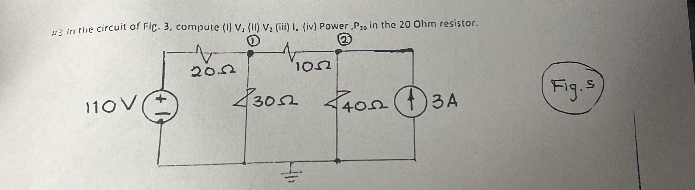 : In the circuit of Fig. 3 , compute ( I ) V 1 (
