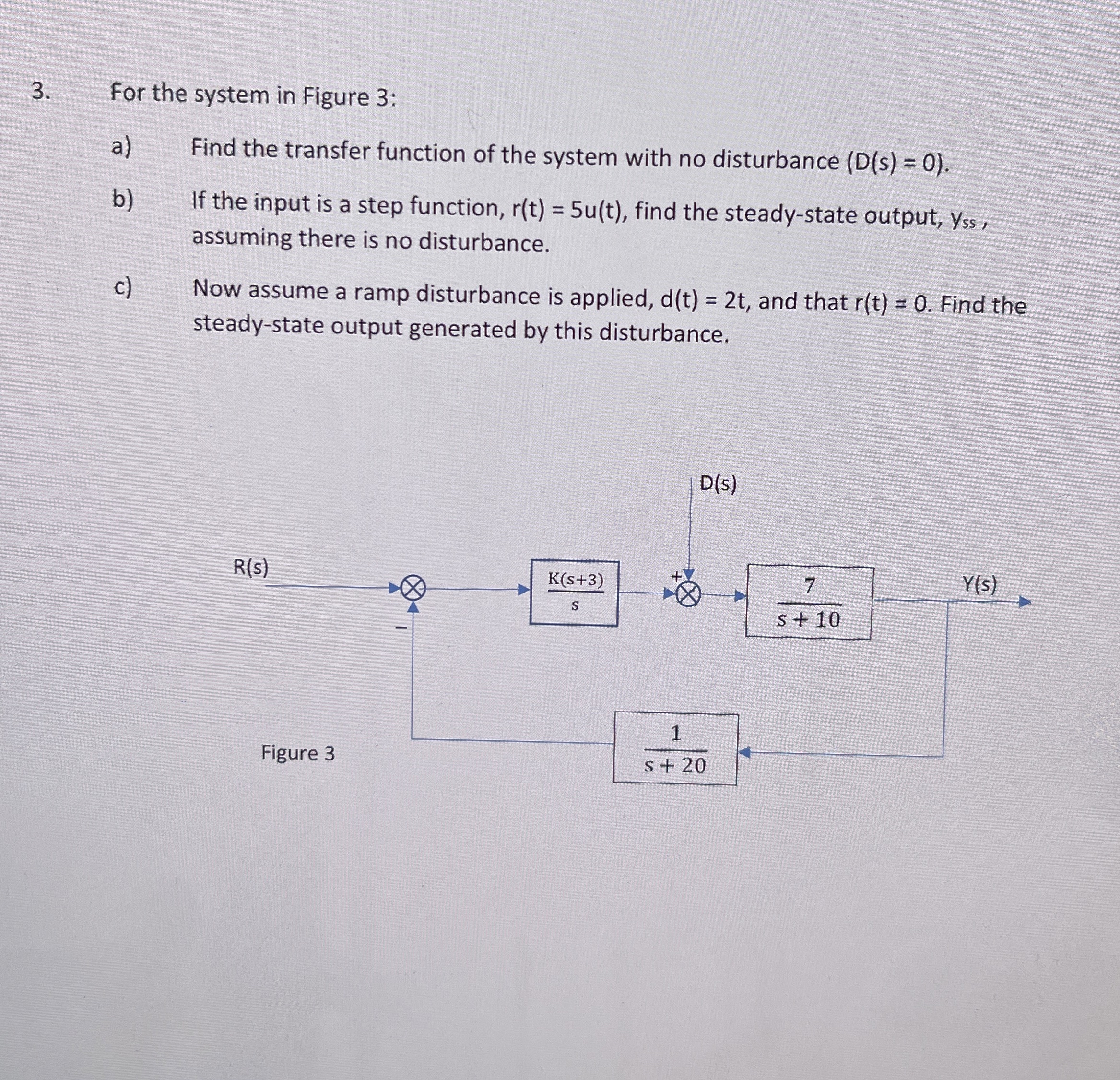 For the system in Figure 3 : A ) Fiind the