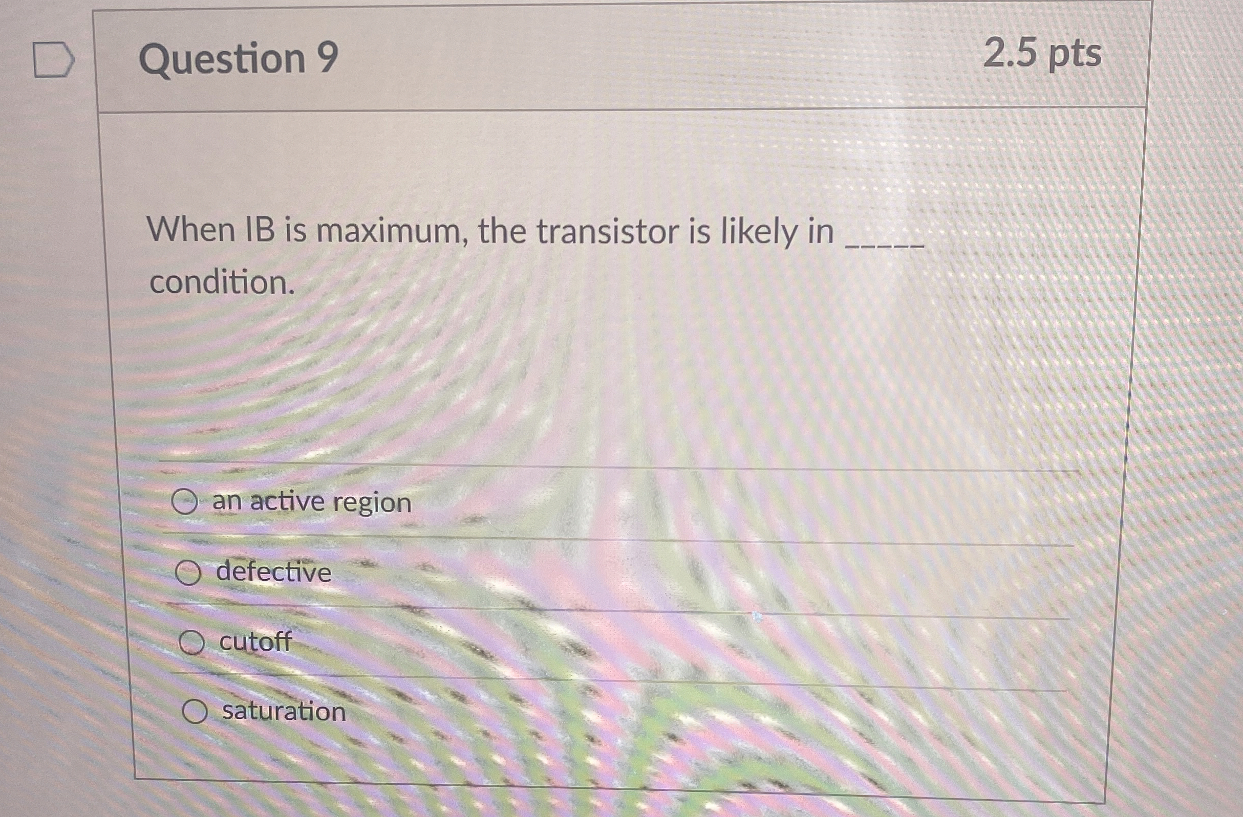 Question 9 2 . 5 pts When IB is maximum, the