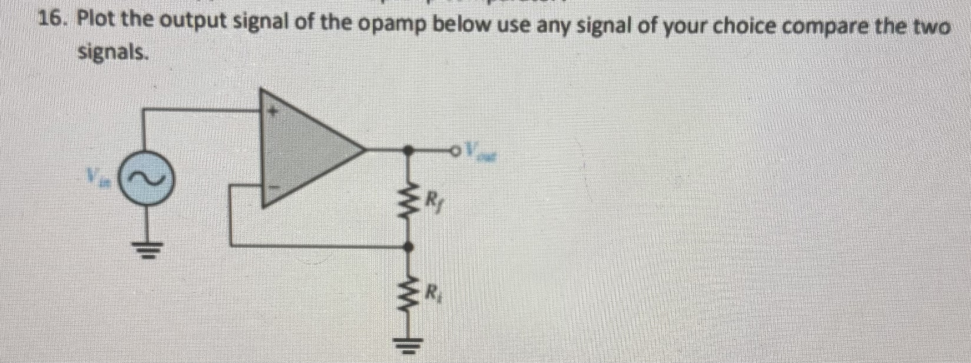 1 6 . Plot the output signal of the opamp below
