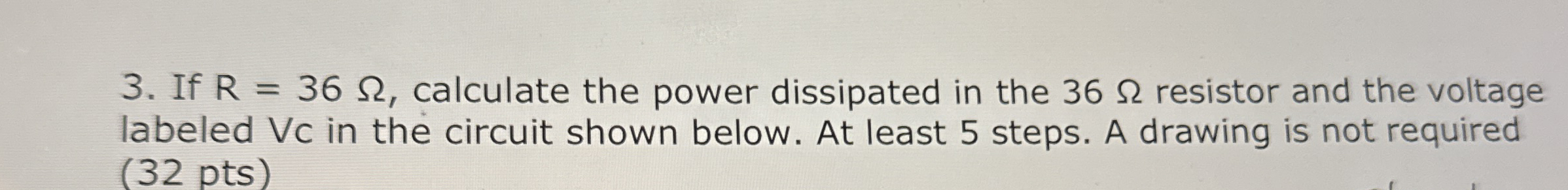 If R = 3 6 , calculate the power dissipated in