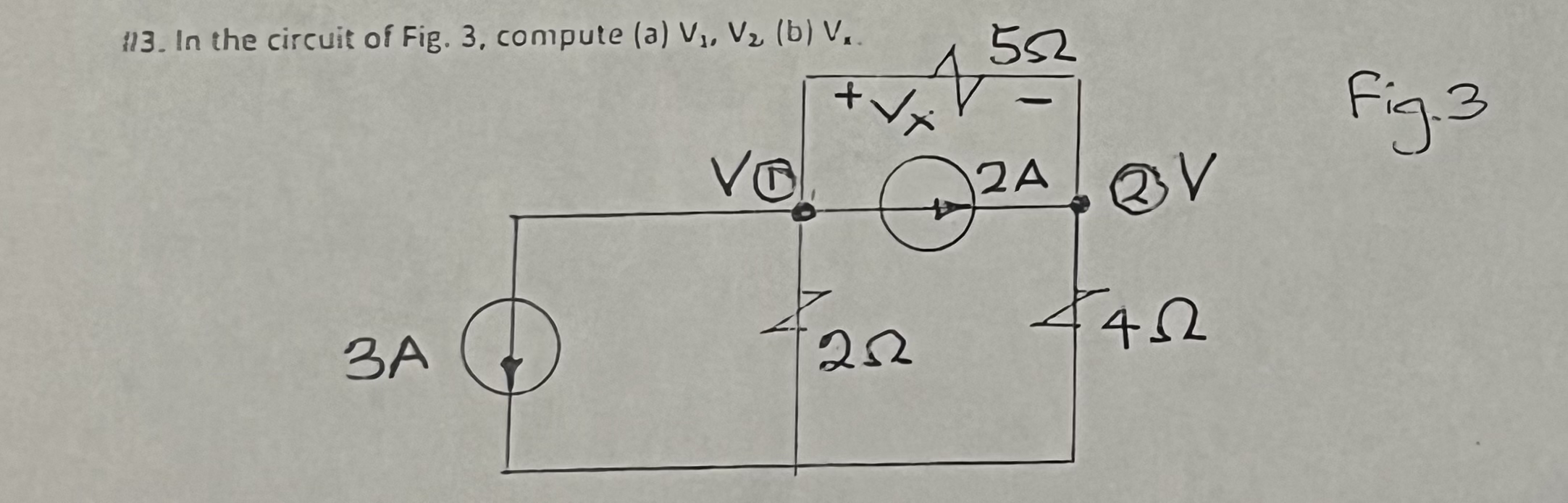 In the circuit of Fig. 3 , compute ( a ) V 1 , V