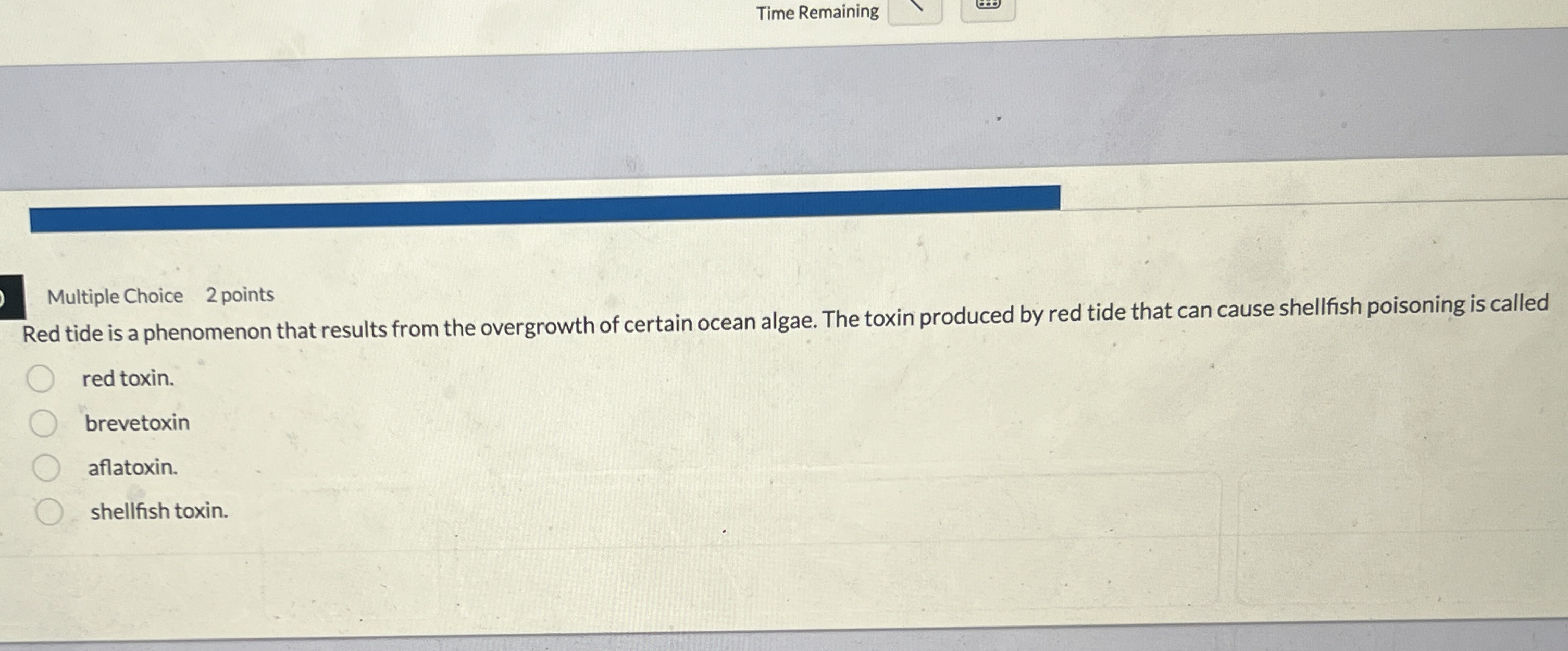 Time Remaining Multiple Choice 2 points Red tide