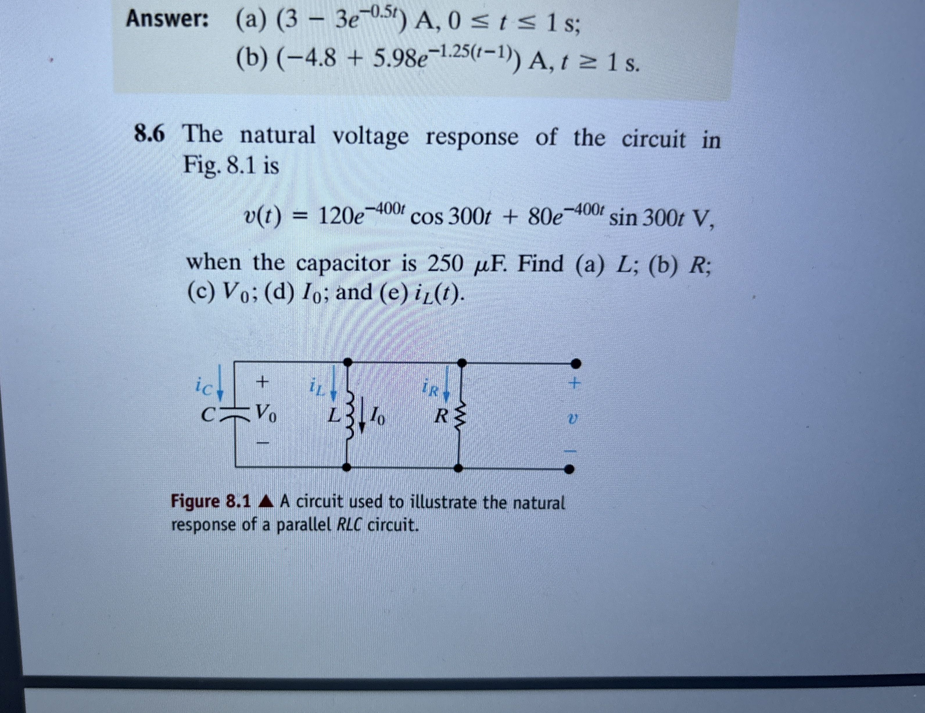Answer: ( a ) ( 3 - 3 e - 0 . 5 t ) A , 0 t 1 s ;