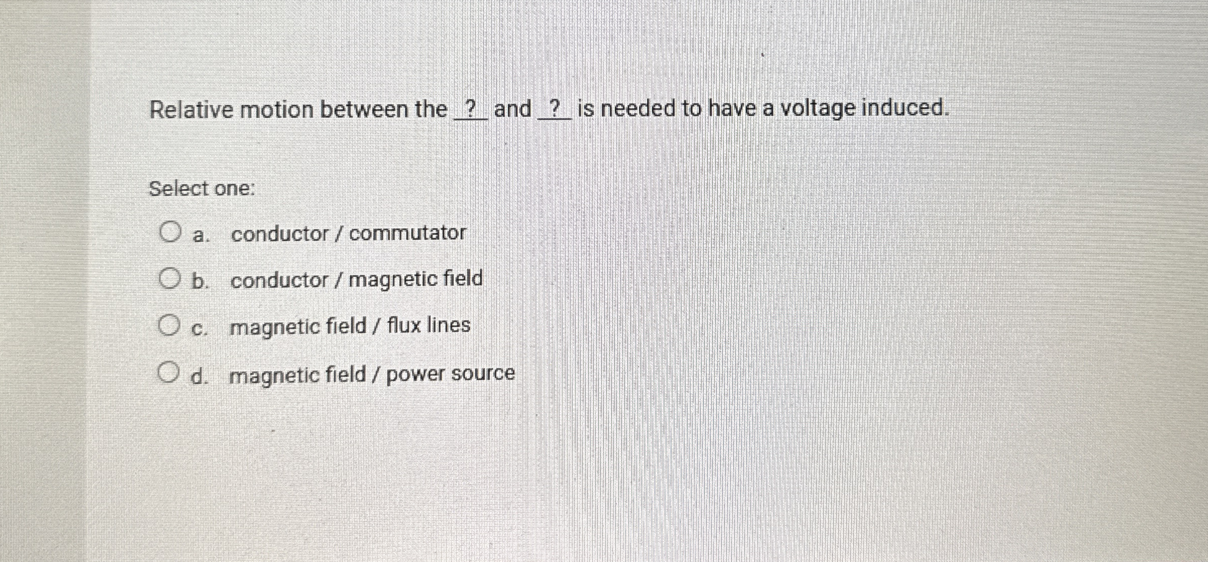 Relative motion between the ? and ? is needed to