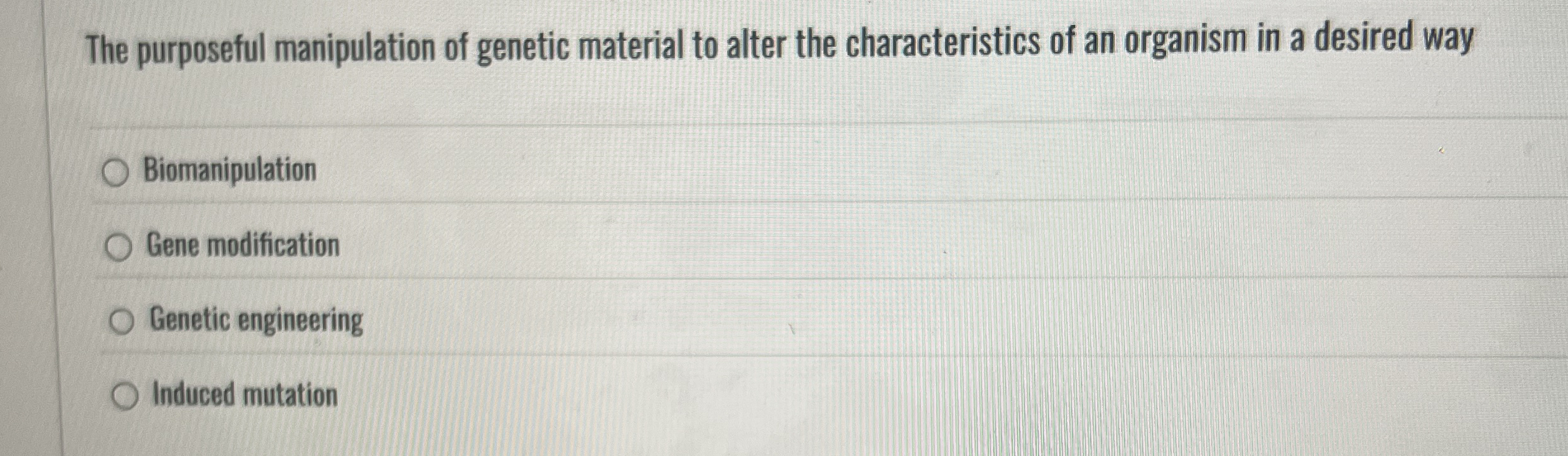 The purposeful manipulation of genetic material