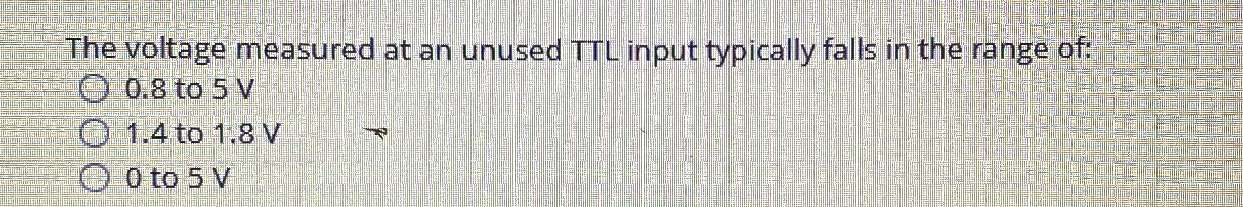 The voltage measured at an unused TTL input