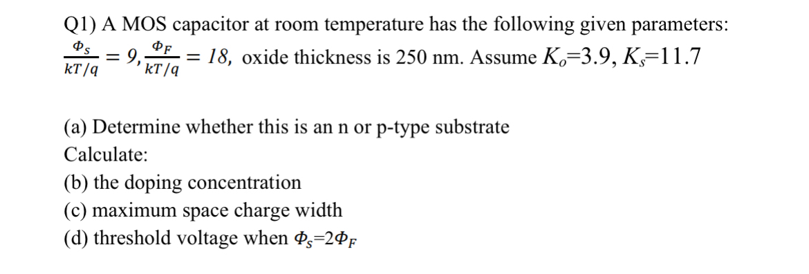 Q 1 ) A MOS capacitor at room temperature has the