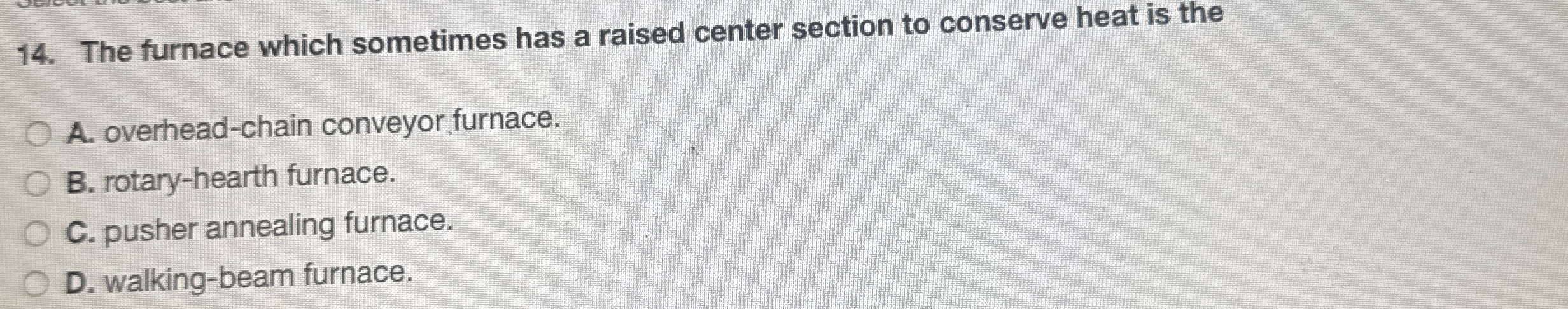 The furnace which sometimes has a raised center