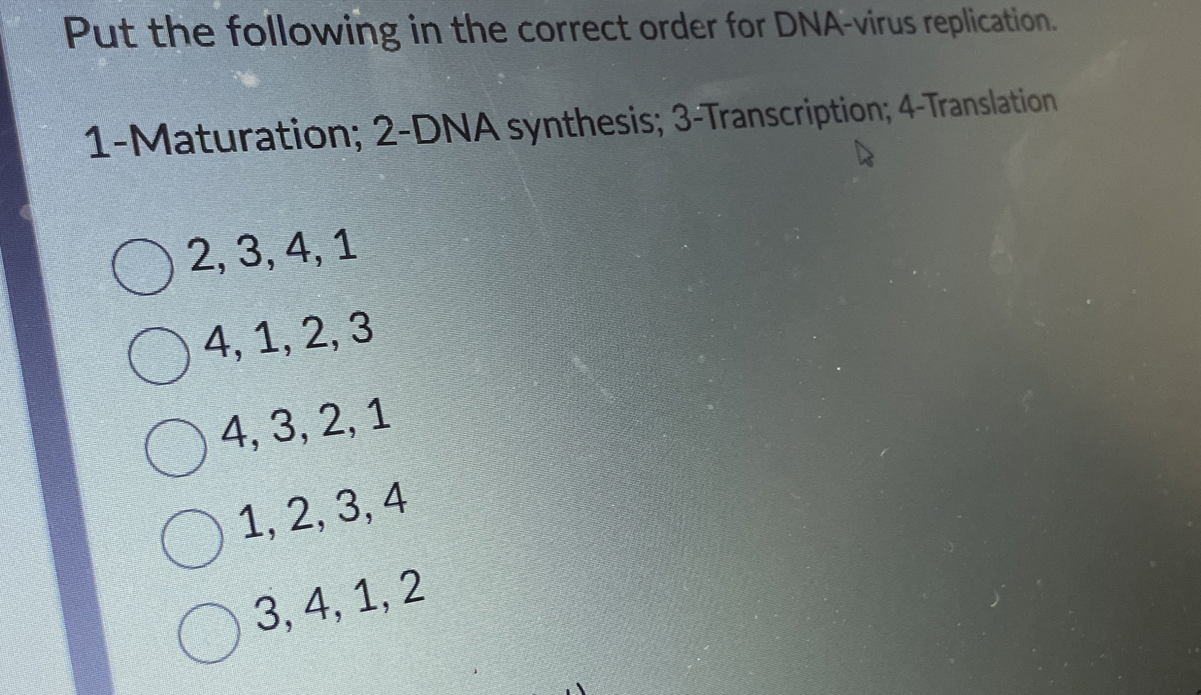 Put the following in the correct order for DNA -