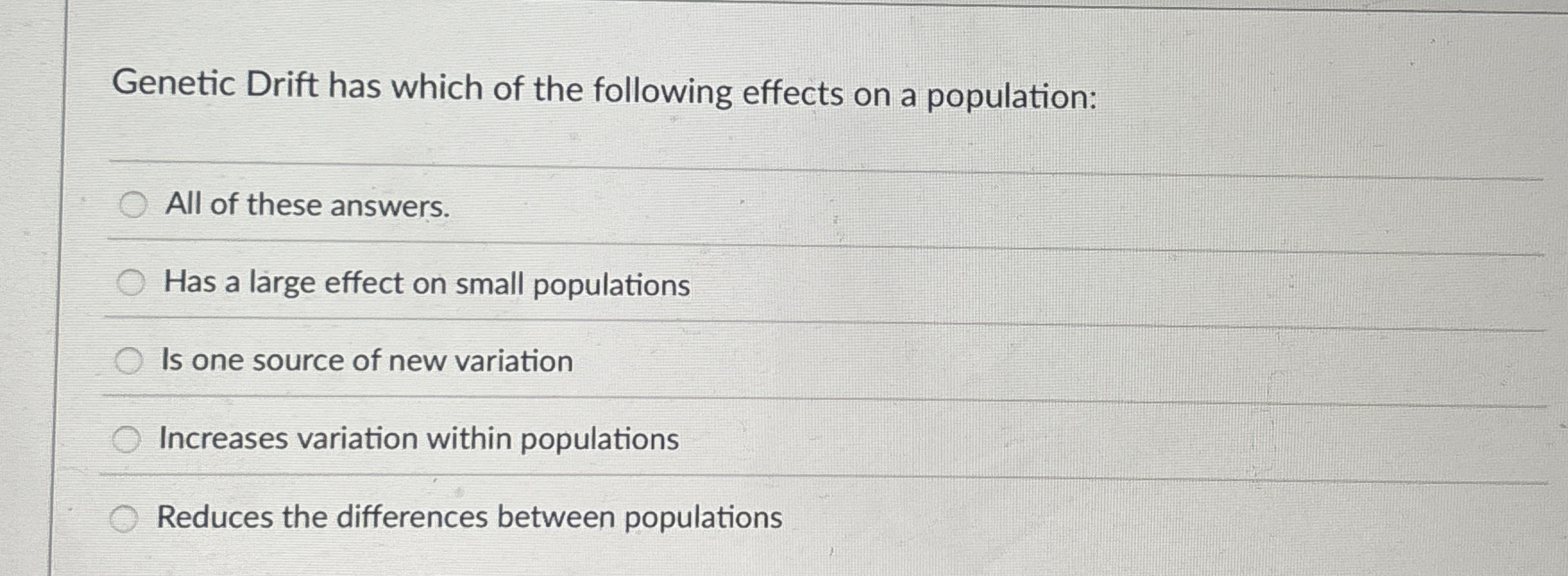 Genetic Drift has which of the following effects