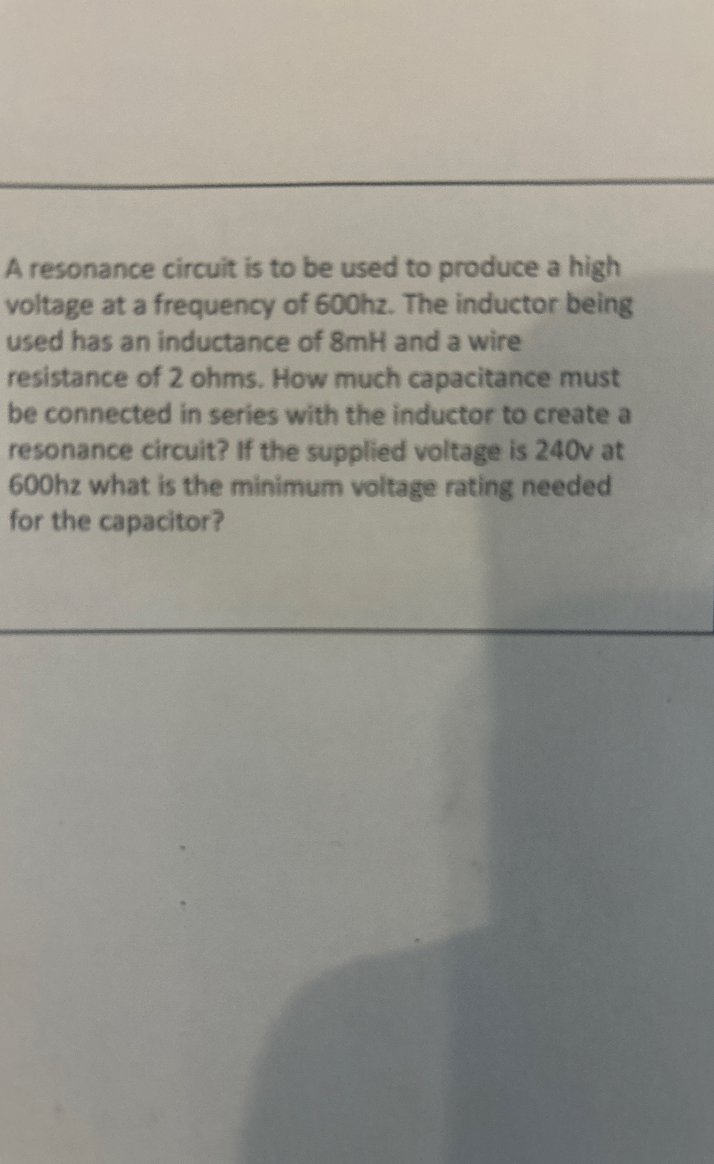 A resonance circuit is to be used to produce a