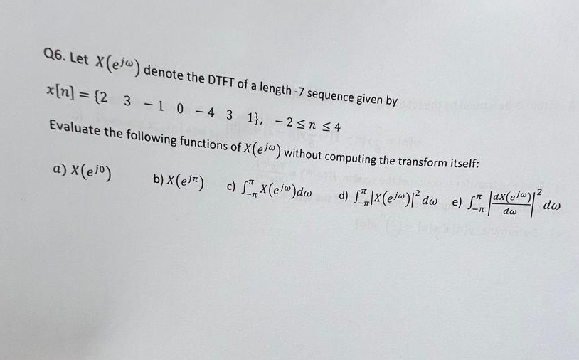 Q 6 . Let x ( e j ) denote the DTFT of a length -