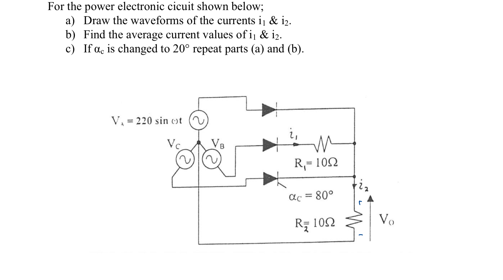 For the power electronic cicuit shown below; a )