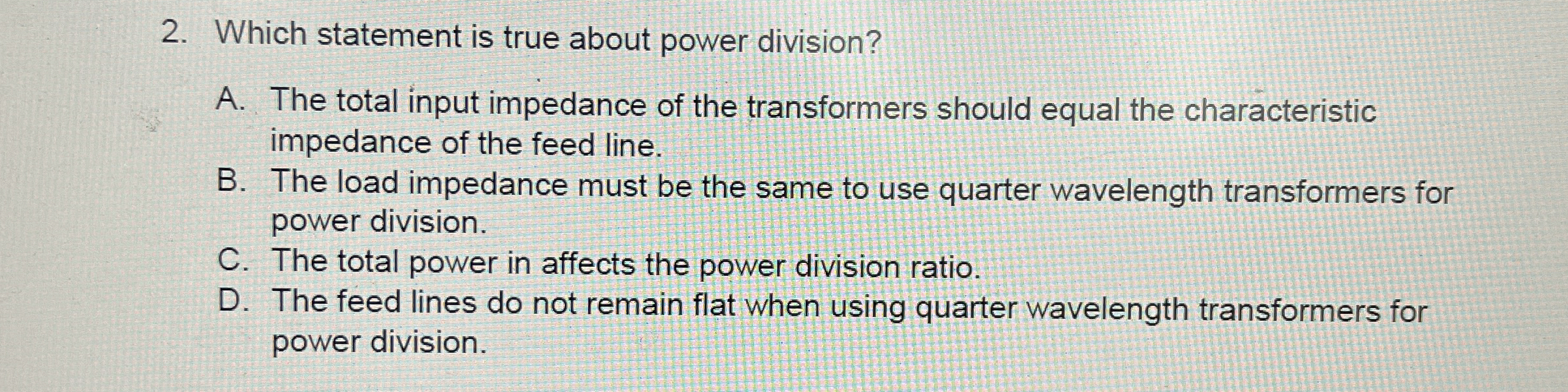 Which statement is true about power division? A .