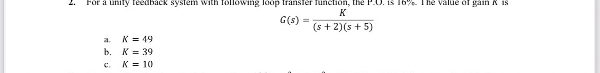For a unity feedback system with following loop