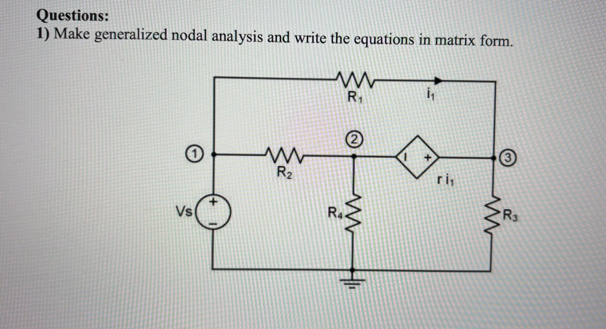 Questions: 1 ) Make generalized nodal analysis