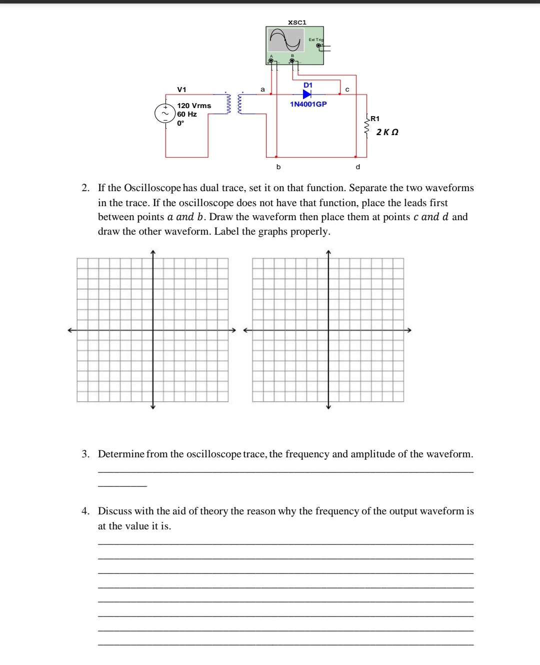 If the Oscilloscope has dual trace, set it on