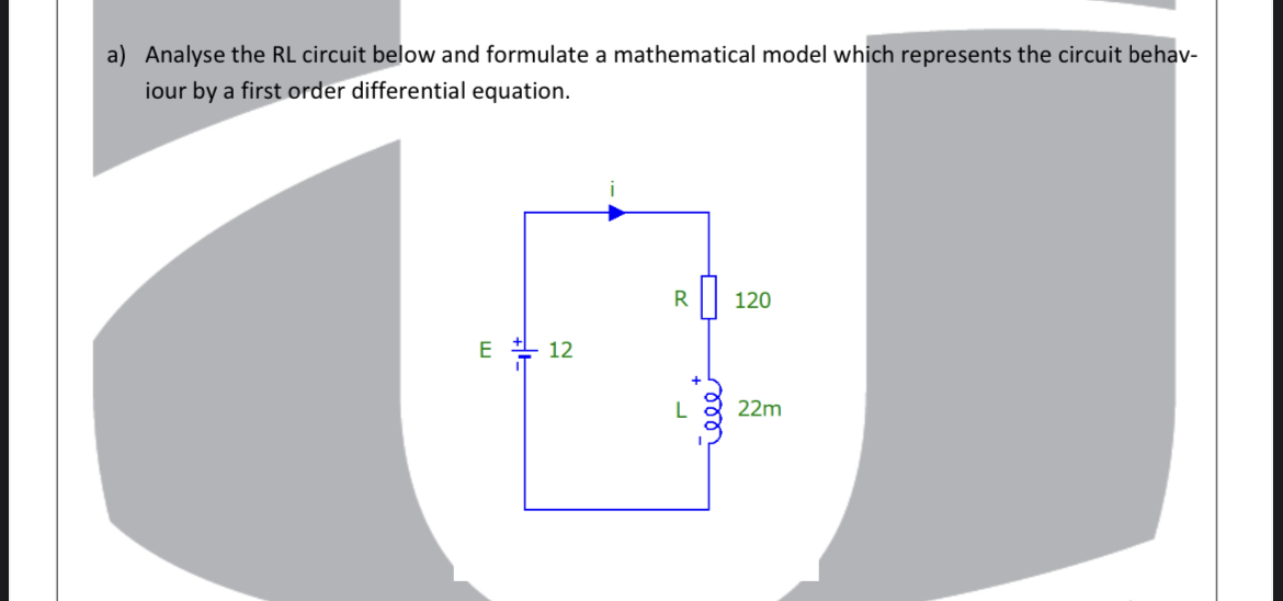 a ) Analyse the RL circuit below and formulate a