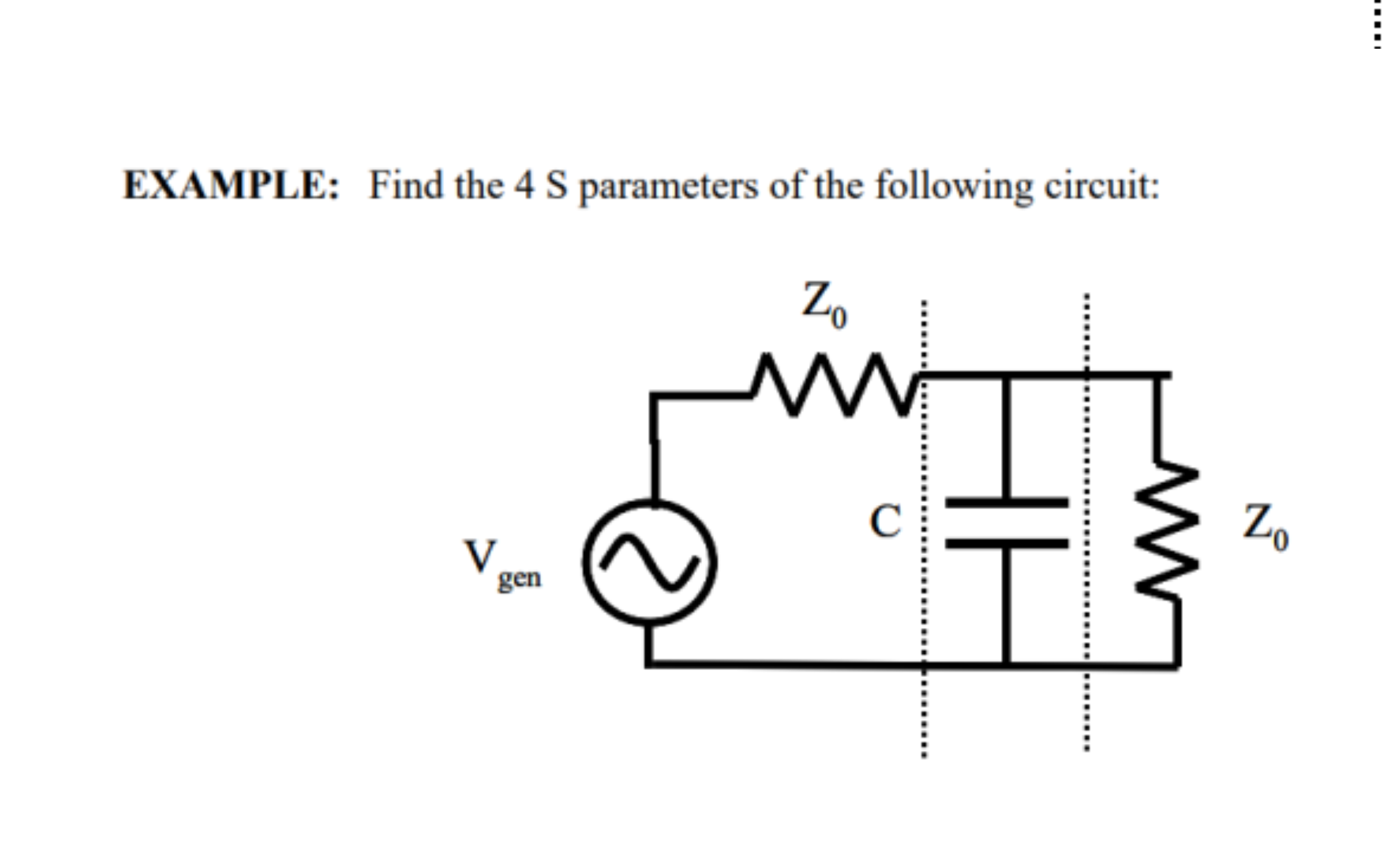 EXAMPLE: Find the 4 S parameters of the following
