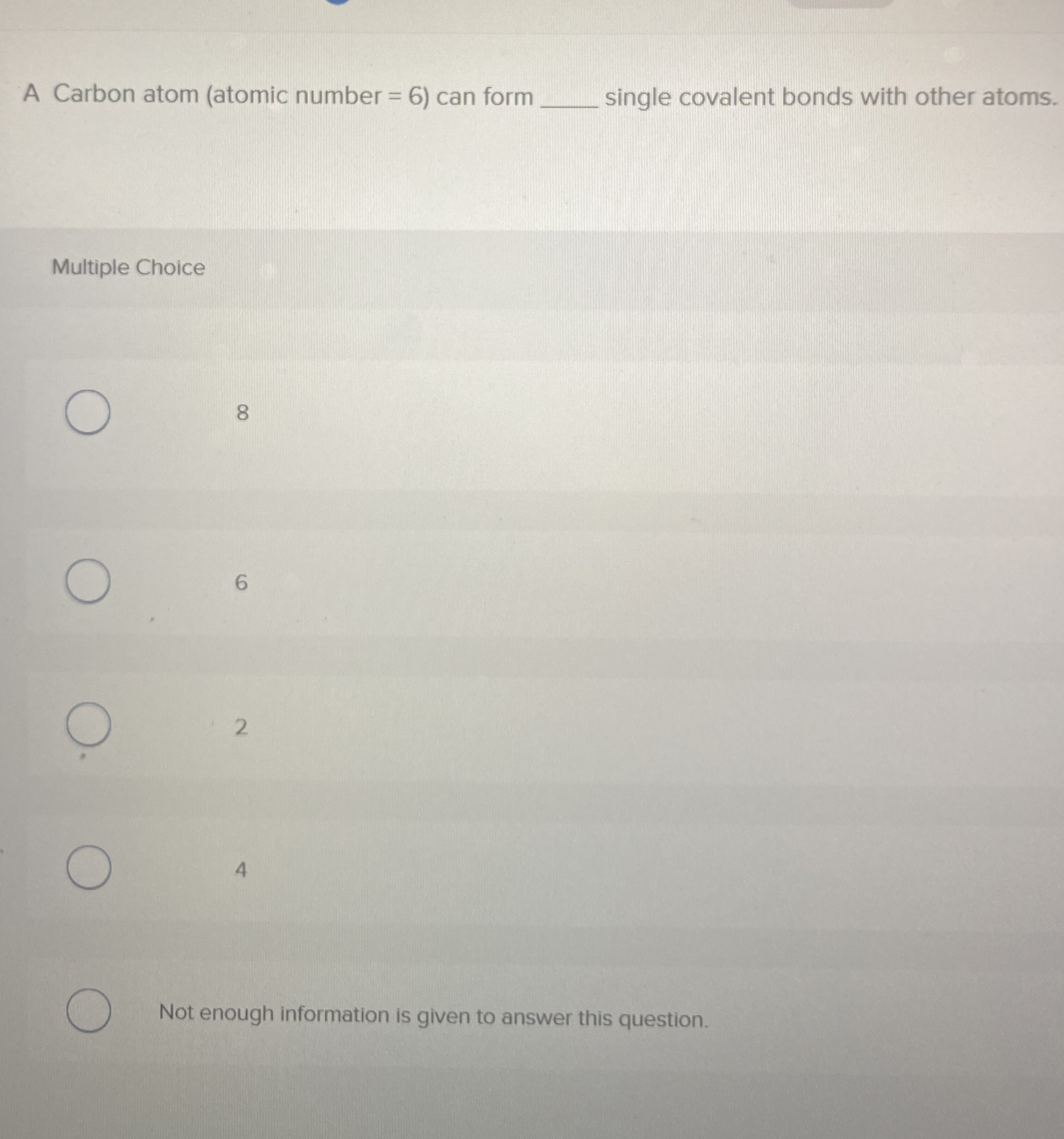 A Carbon atom ( atomic number = 6 ) can form q ,