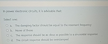 In power electronic circuits, it is advisable