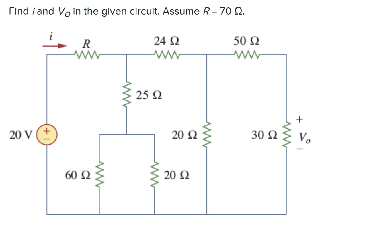 Find i and V O in the given circuit. Assume R = 7