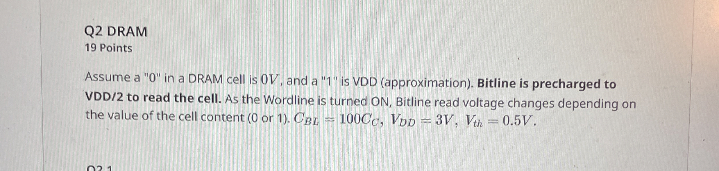 Q 2 DRAM 1 9 Points Assume a " 0 " in a DRAM cell
