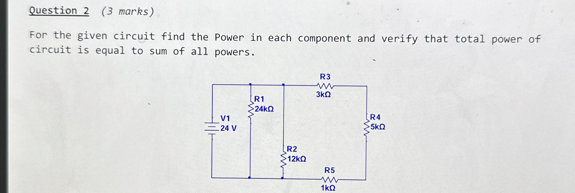 Question 2 ( 3 marks ) For the given circuit find