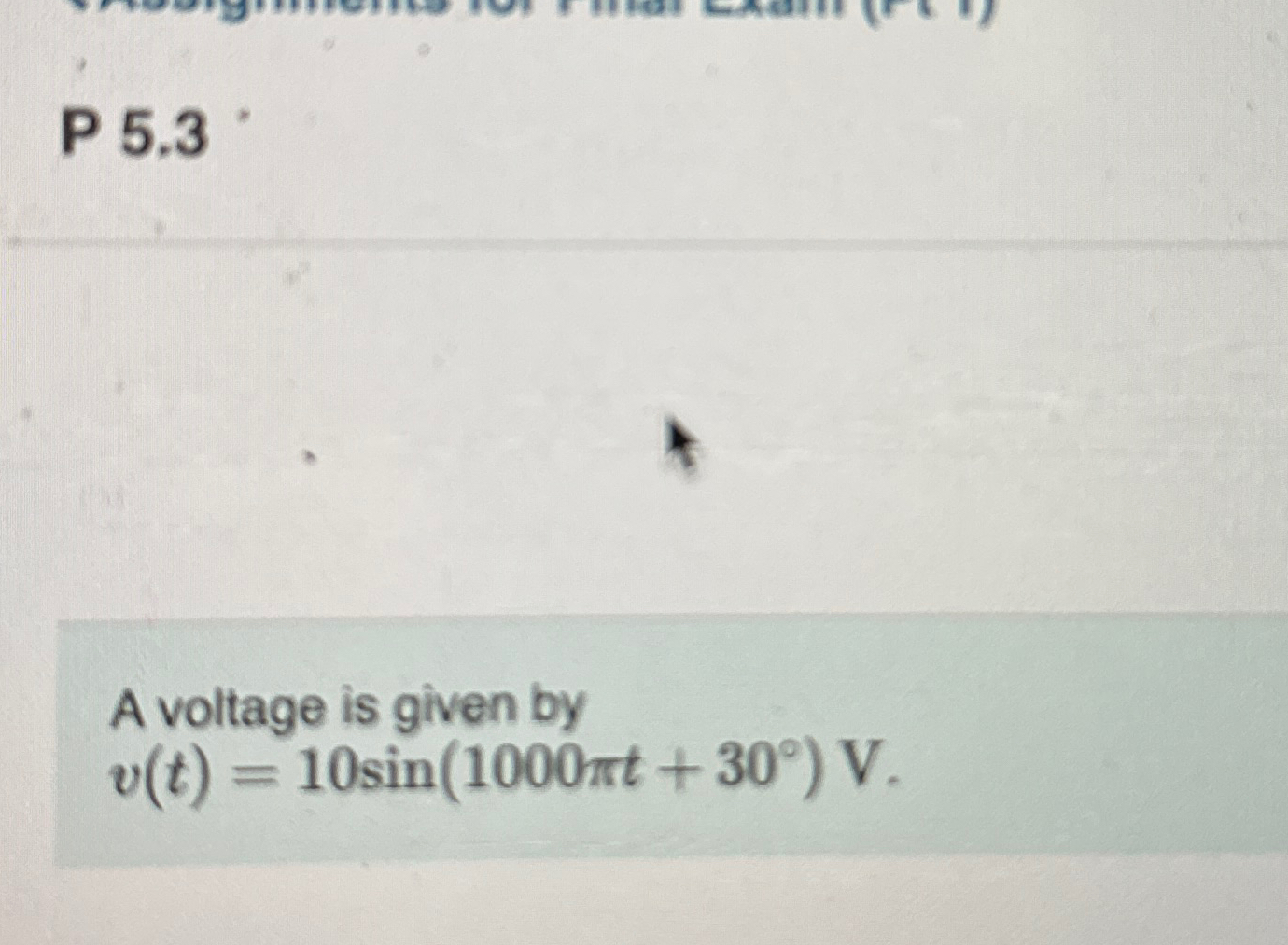 P 5 . 3 A voltage is given by v ( t ) = 1 0 s i n