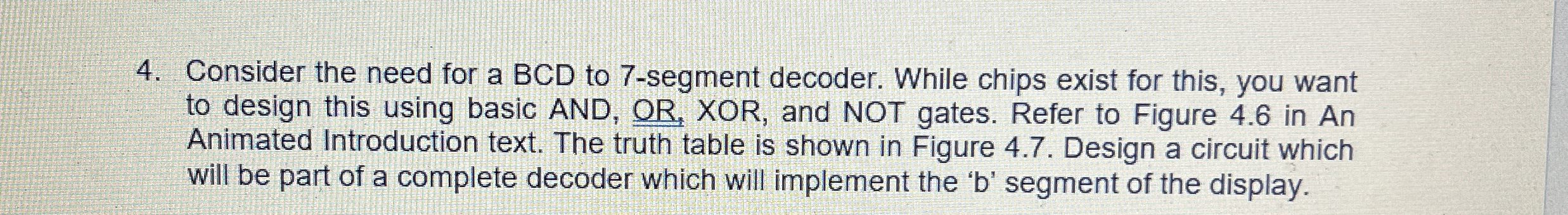 Consider the need for a BCD to 7 - segment