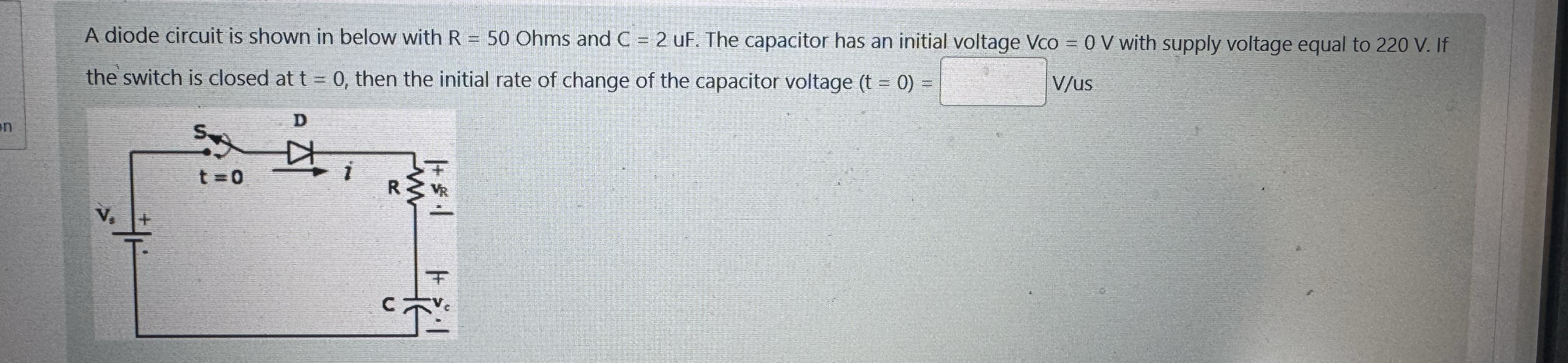 A diode circuit is shown in below with R = 5 0