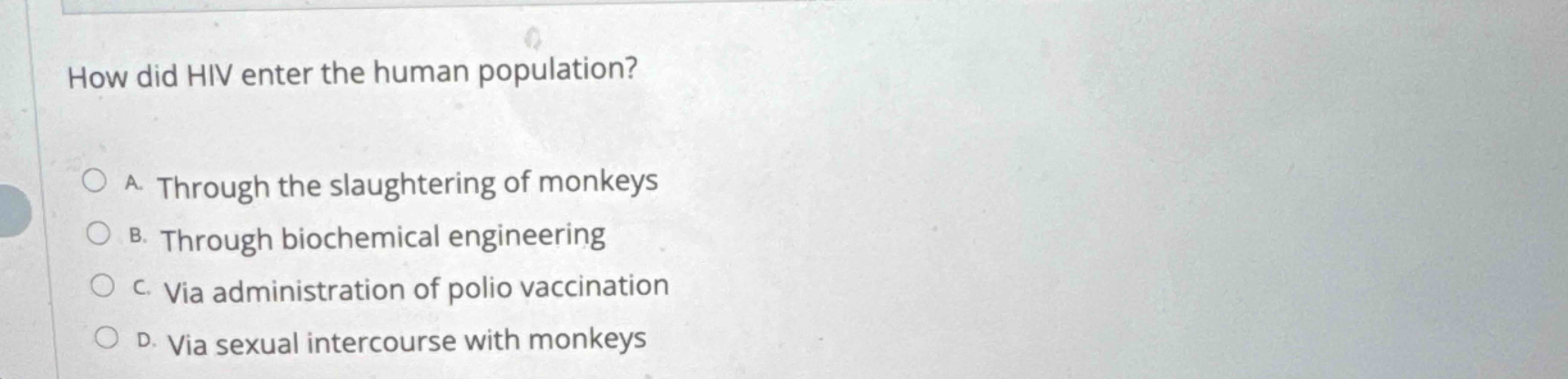How did HIV enter the human population?A .