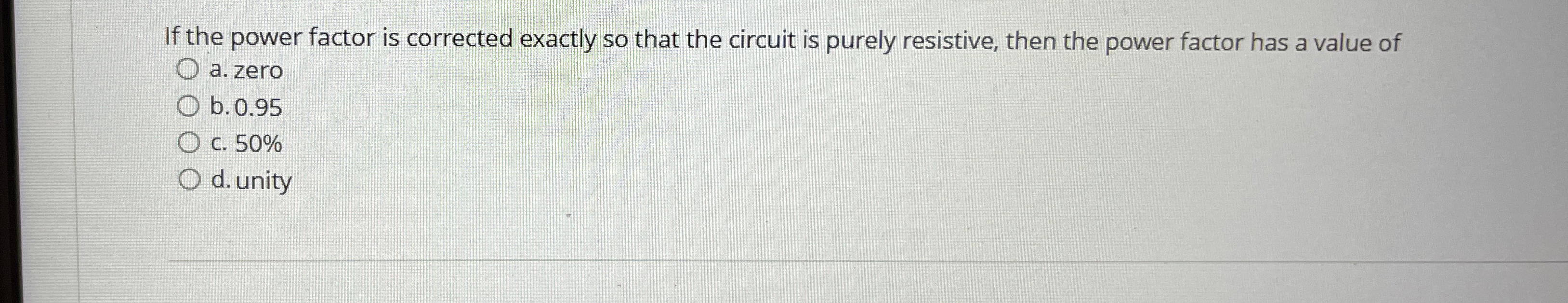If the power factor is corrected exactly so that