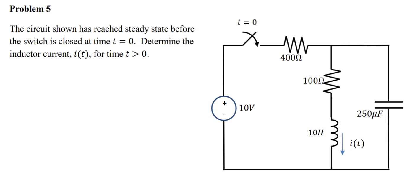 Problem 5 The circuit shown has reached steady
