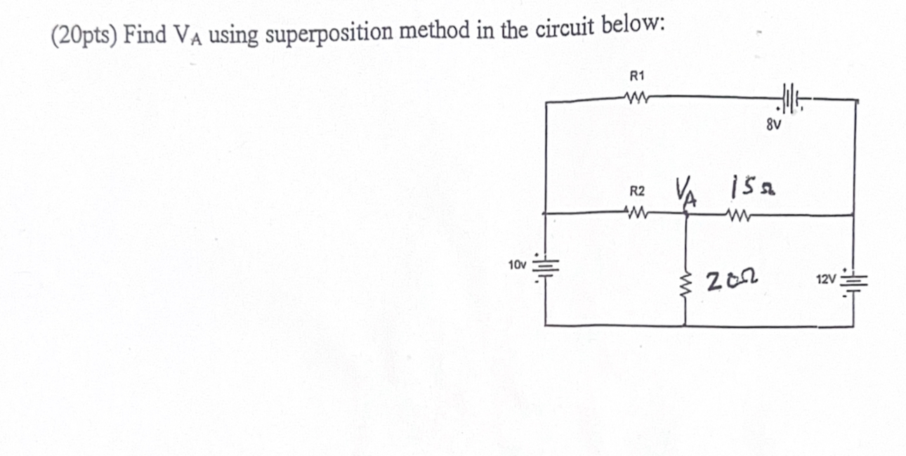 ( 2 0 pts ) Find V A using superposition method