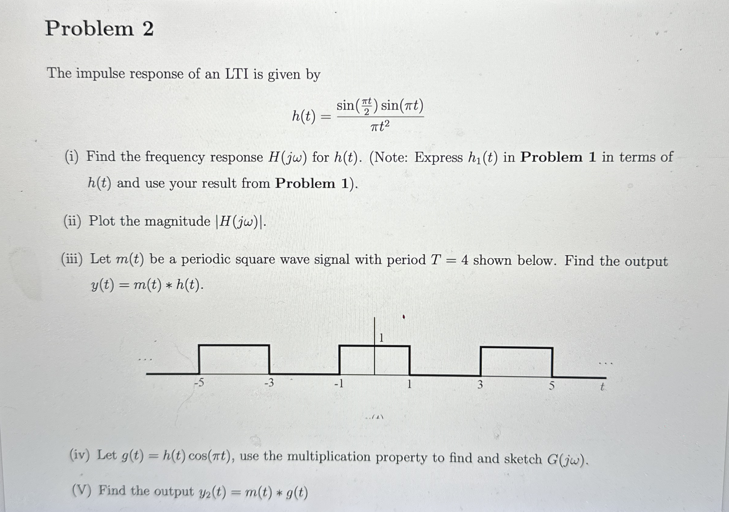 Problem 2 The impulse response of an LTI is given