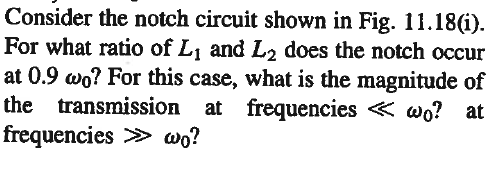 Consider the notch circuit shown in Fig. 1 1 . 1